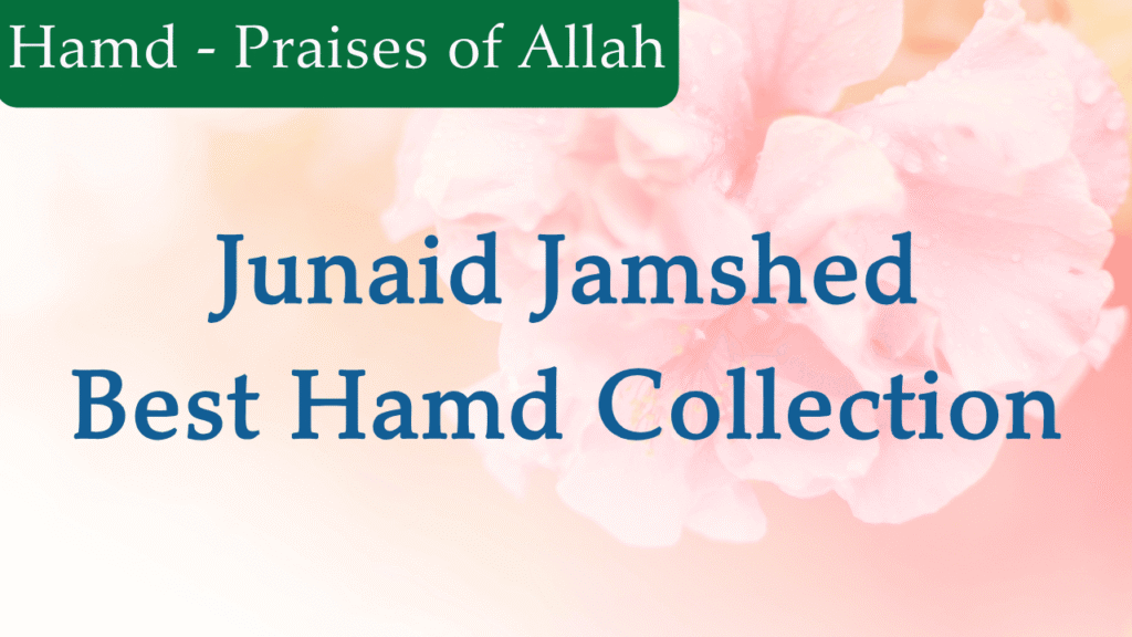 Junaid Jamshed Best Hamd Collection